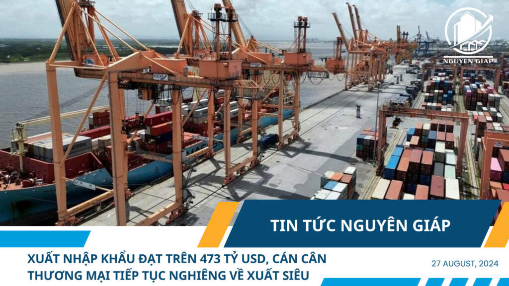 Xuất nhập khẩu đạt trên 473 tỷ USD, cán cân thương mại tiếp tục nghiêng về xuất siêu