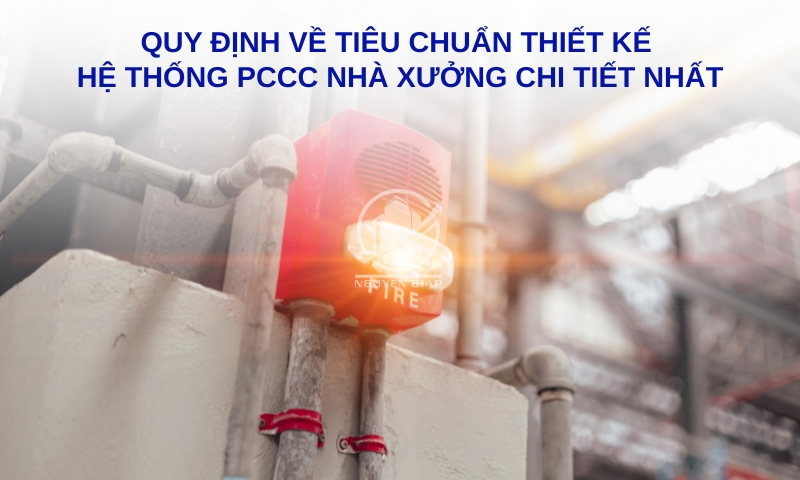 Quy định về tiêu chuẩn thiết kế hệ thống PCCC nhà xưởng chi tiết nhất