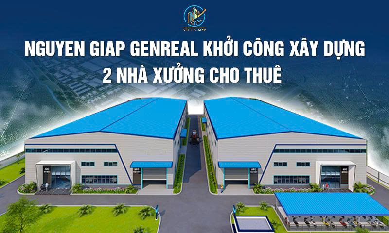 Nguyen Giap General khởi công xây dựng 2 nhà xưởng cho thuê dịp kỷ niệm 80 năm Cách mạng tháng 8 thành công