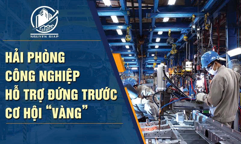 HẢI PHÒNG: CÔNG NGHIỆP HỖ TRỢ ĐỨNG TRƯỚC CƠ HỘI “VÀNG”