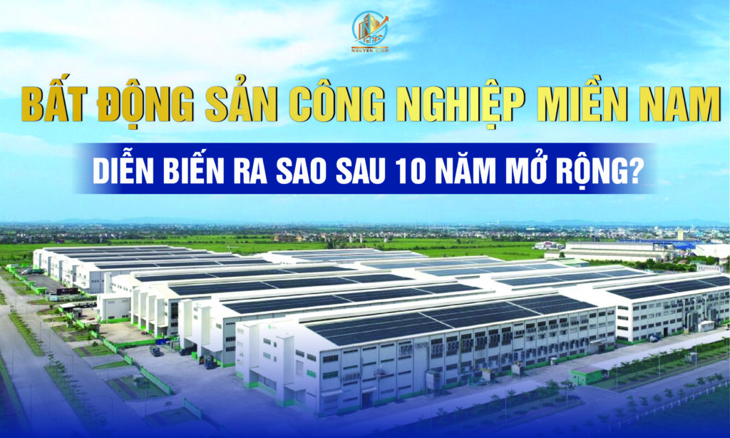 Bất động sản công nghiệp miền Nam diễn biến ra sao sau 10 năm mở rộng?